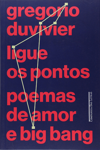 Capa do livro Ligue os Pontos - Poemas de amor e Big Bang, de Gregório Duvivier.